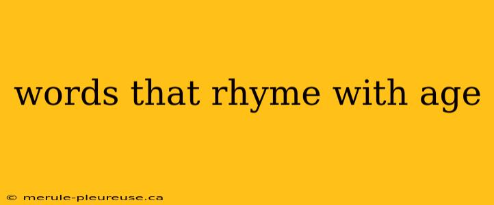 words that rhyme with age