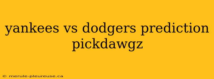 yankees vs dodgers prediction pickdawgz