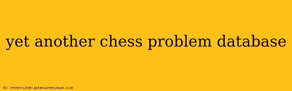 yet another chess problem database