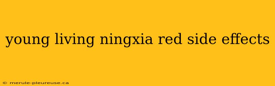 young living ningxia red side effects