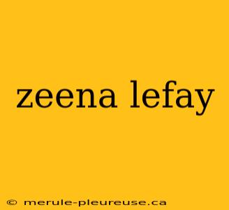 zeena lefay