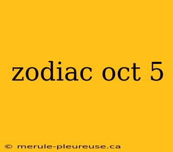 zodiac oct 5