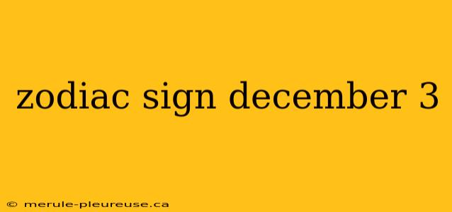 zodiac sign december 3