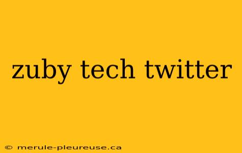 zuby tech twitter